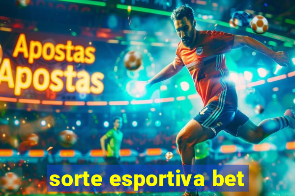 sorte esportiva bet